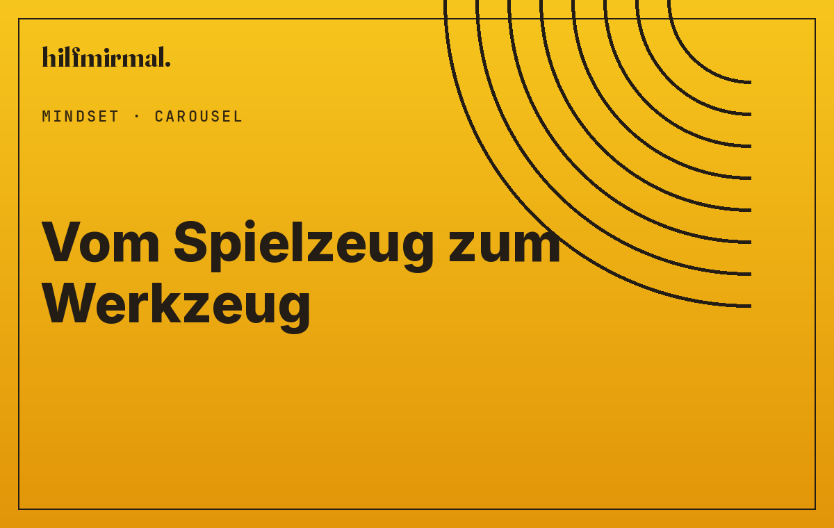 Vom Spielzeug zum Werkzeug